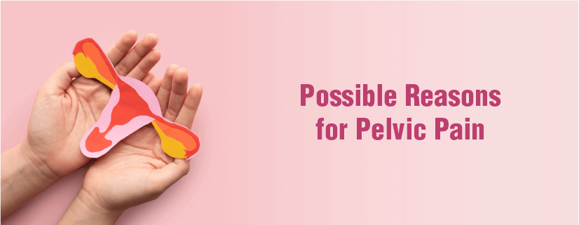 Possible Reasons for Pelvic Pain